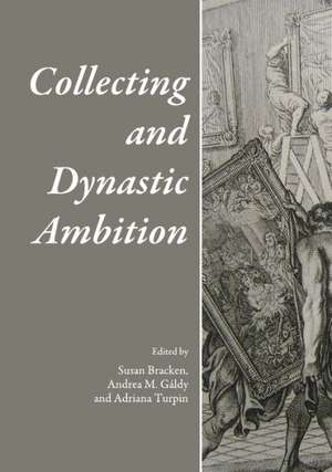 Collecting and Dynastic Ambition de Susan Bracken