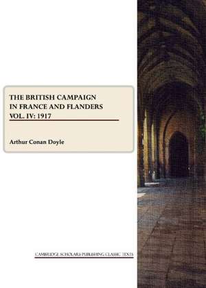 The British Campaign in France and Flanders Vol. IV: 1917 de Arthur Conan Doyle