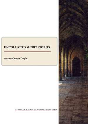 Uncollected Short Stories de Arthur Conan Doyle