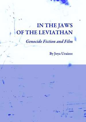 In the Jaws of the Leviathan: Genocide Fiction and Film de Joya Uraizee