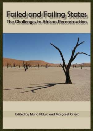 Failed and Failing States: The Challenges to African Reconstruction de Muna Ndalo