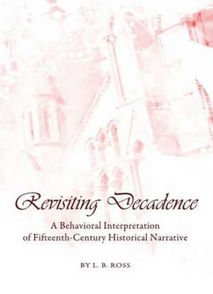Revisiting Decadence: A Behavioral Interpretation of Fifteenth-Century Historical Narrative de L. B. Ross