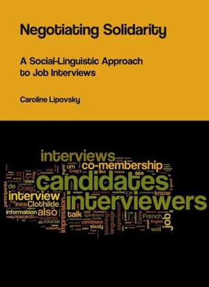 Negotiating Solidarity: A Social-Linguistic Approach to Job Interviews de Caroline Lipovsky