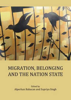 Migration, Belonging and the Nation State de Alperhan Babacan