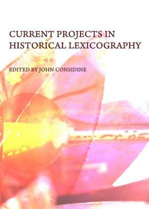 Current Projects in Historical Lexicography de John Considine