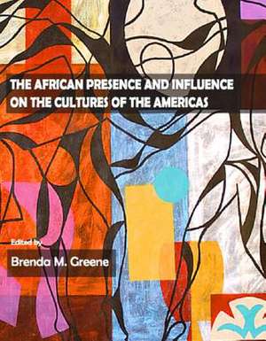 The African Presence and Influence on the Cultures of the Americas de Brenda M. Greene