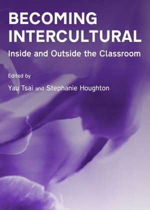 Becoming Intercultural: Inside and Outside the Classroom de Stephanie Houghton