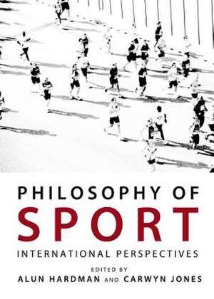 Philosophy of Sport: International Perspectives de Alun Hardman