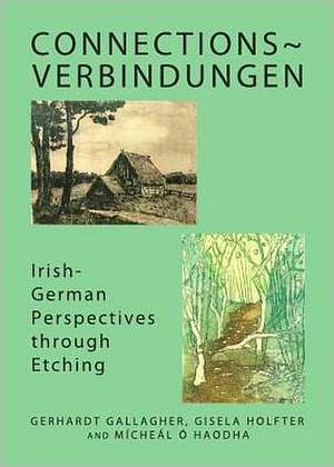 Connections~verbindungen: Irish-German Perspectives Through Etching de Gerhardt Gallagher