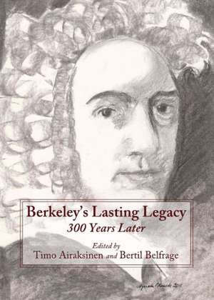 Berkeleys Lasting Legacy: 300 Years Later de Timo Airaksinen