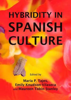 Hybridity in Spanish Culture de Emily Knudson-Vilaseca