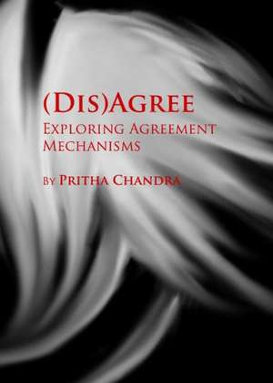 Disagree: Exploring Agreement Mechanisms de Pritha Chandra