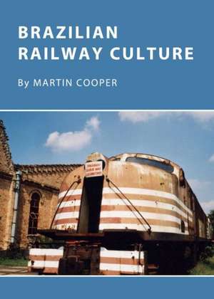 Brazilian Railway Culture de Martin Cooper