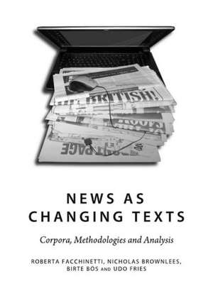 News as Changing Texts: Corpora, Methodologies and Analysis de Roberto Facchinetti