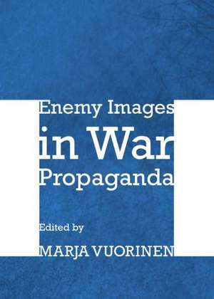 Enemy Images in War Propaganda de Marja Vuorinen