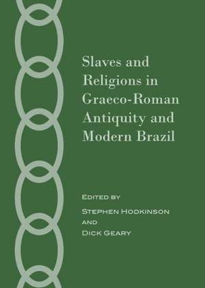 Slaves and Religions in Graeco-Roman Antiquity and Modern Brazil de Stephen Hodkinson