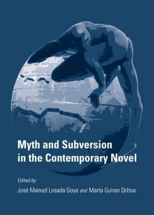 Myth and Subversion in the Contemporary Novel de Jos-Manuel Losada-Goya