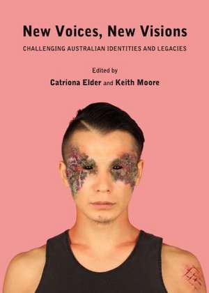 New Voices, New Visions: Challenging Australian Identities and Legacies de Catriona Elder