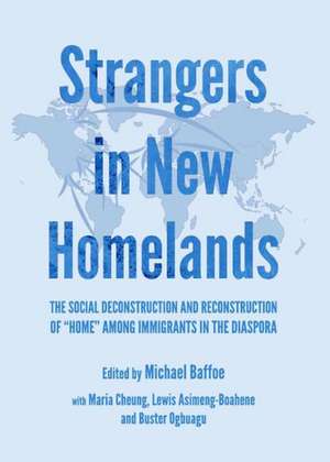 Strangers in New Homelands: The Social Deconstruction and Reconstruction of Ahomea Among Immigrants in the Diaspora de Lewis Asimeng-Boahene