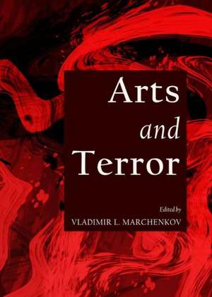 Arts and Terror de Vladimir L. Marchenkov