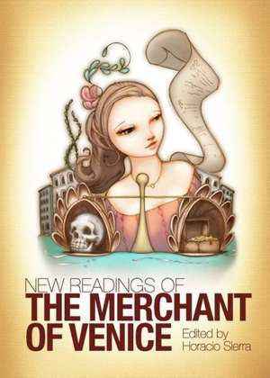 New Readings of the Merchant of Venice de Horacio Sierra