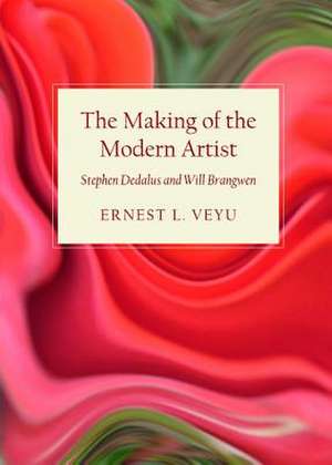 The Making of the Modern Artist: Stephen Dedalus and Will Brangwen de Ernest L. Veyu