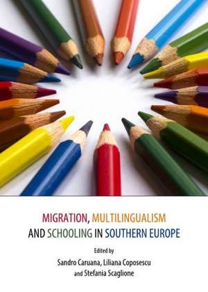 Migration, Multilingualism and Schooling in Southern Europe de Sandro Caruana