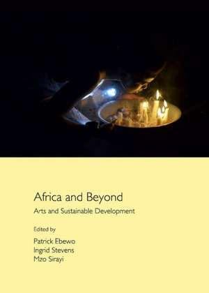 Africa and Beyond: Arts and Sustainable Development de Patrick Ebewo