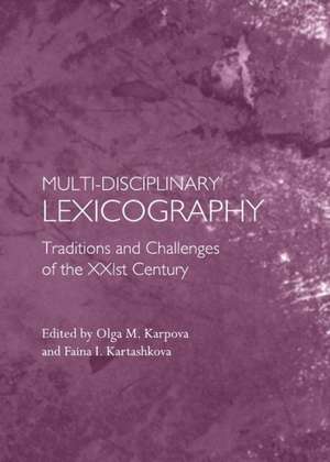 Multi-Disciplinary Lexicography: Traditions and Challenges of the Xxist Century de Olga M. Karpova