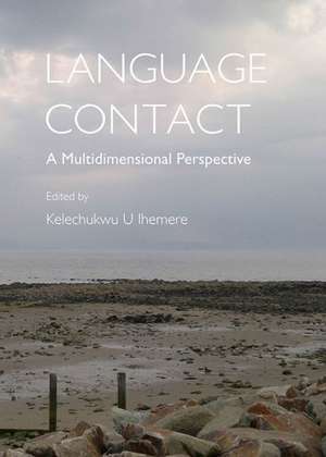 Language Contact: A Multidimensional Perspective de Kelechukwu U. Ihemere