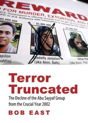 Terror Truncated: The Decline of the Abu Sayyaf Group from the Crucial Year 2002 de Robert East