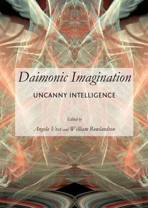 Daimonic Imagination: Uncanny Intelligence de Angela Voss