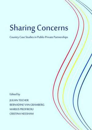 Sharing Concerns: Country Case Studies in Public-Private Partnerships de Julian Teicher