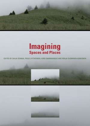 Imagining Spaces and Places de Saija Isomaa