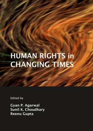 Human Rights in Changing Times de Gyan P. Agarwal