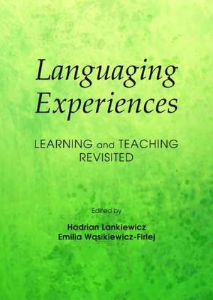 Languaging Experiences: Learning and Teaching Revisited de Hadrian Lankiewicz