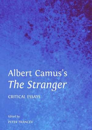 Albert Camusas the Stranger: Critical Essays de Peter Francev