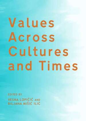 Values Across Cultures and Times de Vesna Lopicic