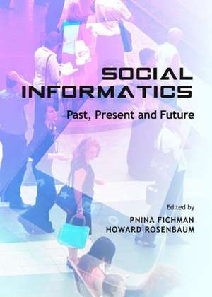 Social Informatics: Past, Present and Future de Pnina Fichman