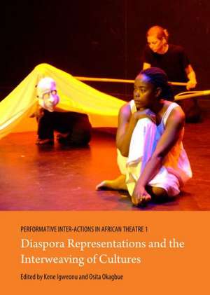 Performative Inter-Actions in African Theatre 1, 2 and 3 de Kene Igweonu