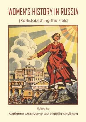 Womenas History in Russia: (Re)Establishing the Field de Marianna Muravyeva