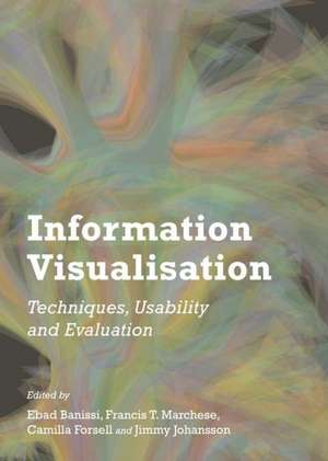 Information Visualisation: Techniques, Usability and Evaluation de Ebad Banissi