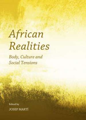 African Realities: Body, Culture and Social Tensions de Josep Marti