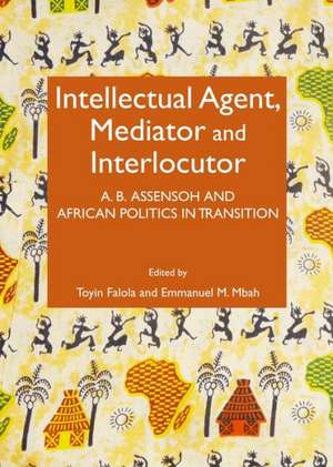 Intellectual Agent, Mediator and Interlocutor: A. B. Assensoh and African Politics in Transition de Toyin Falola