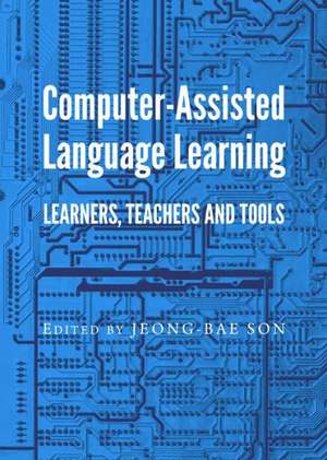 Computer-Assisted Language Learning: Learners, Teachers and Tools de Jeong-Bae Son