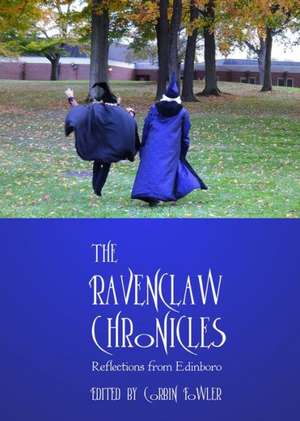 The Ravenclaw Chronicles: Reflections from Edinboro de Corbin Fowler