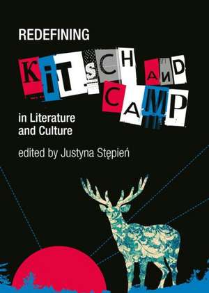 Redefining Kitsch and Camp in Literature and Culture de Justyna Stepien