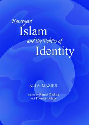 Resurgent Islam and the Politics of Identity de Ali A. Mazrui