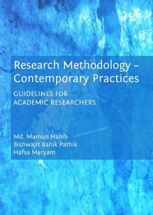 Research Methodology - Contemporary Practices: Guidelines for Academic Researchers de MD Mamun Habib