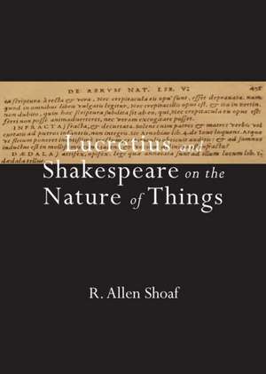 Lucretius and Shakespeare on the Nature of Things de R. Allen Shoaf